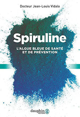 Livre Spiruline, l'algue bleue de santé et de prévention de Jean Louis Vidalo